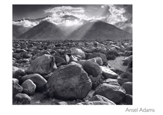 Ansel Adams
 