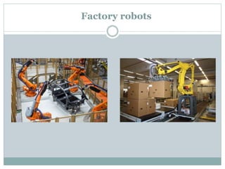 Factory robots
 