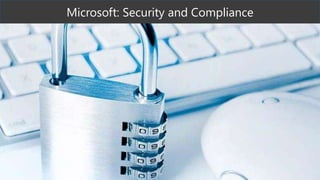Microsoft: Security and Compliance
 