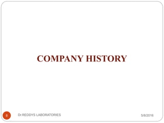 8
COMPANY HISTORY
5/8/2016Dr.REDDYS LABORATORIES
 