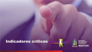 Indicadores críticos
 