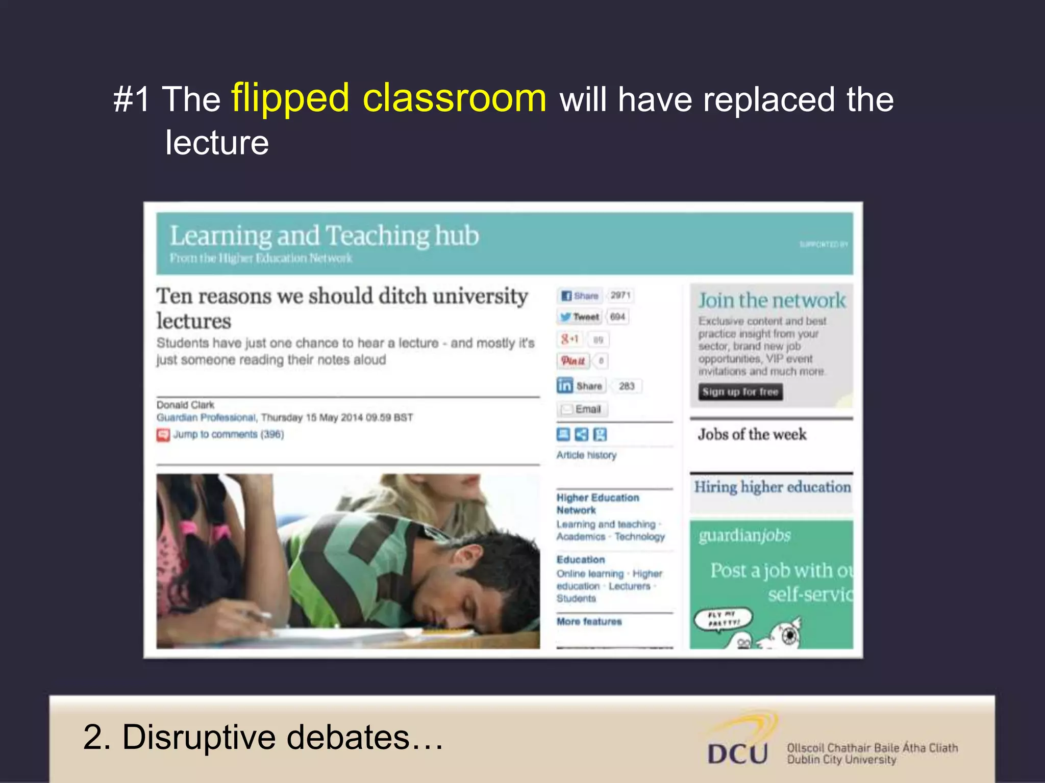 2. Disruptive debates…
#1 The flipped classroom will have replaced the
lecture
 