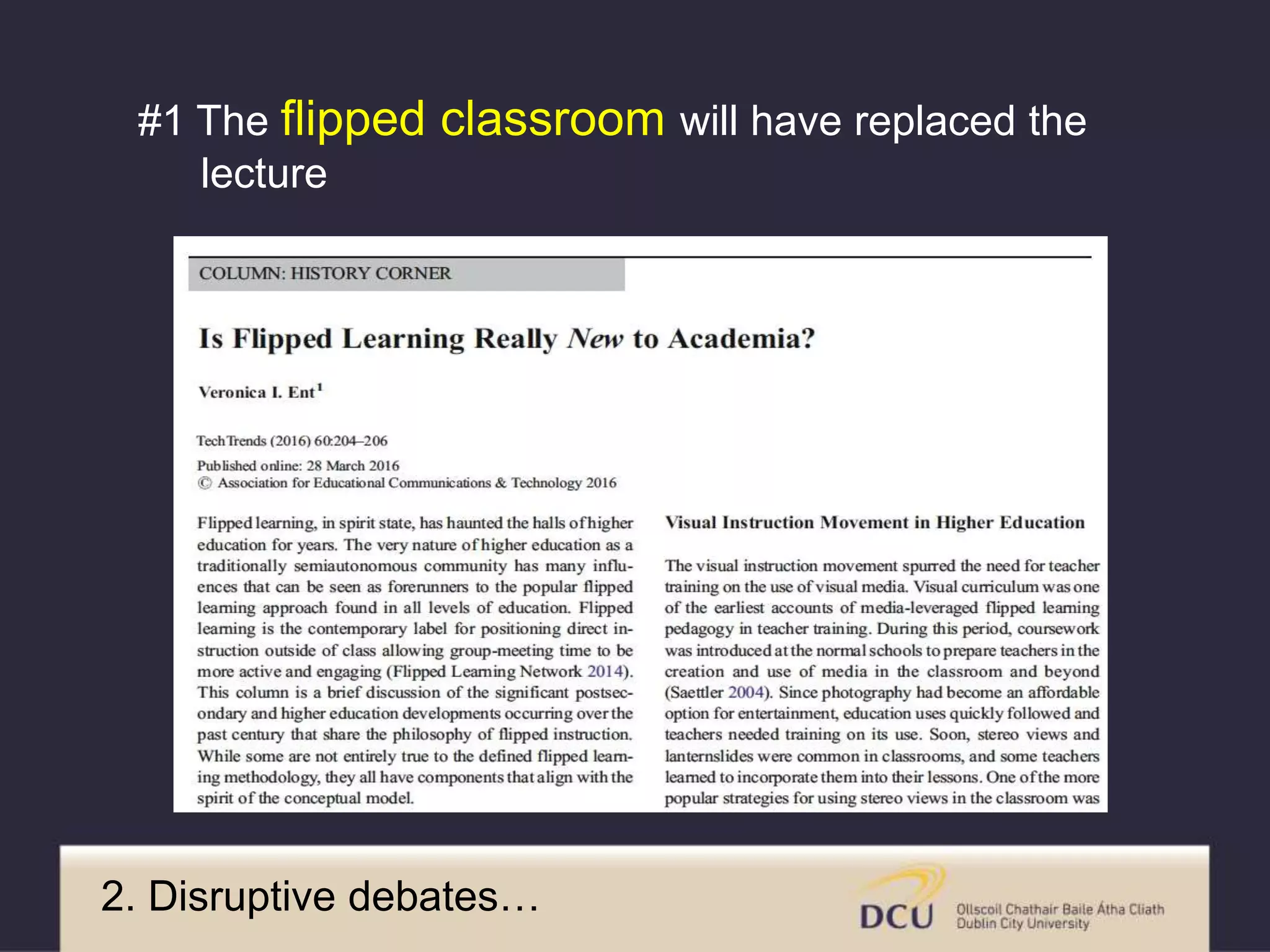 2. Disruptive debates…
#1 The flipped classroom will have replaced the
lecture
 