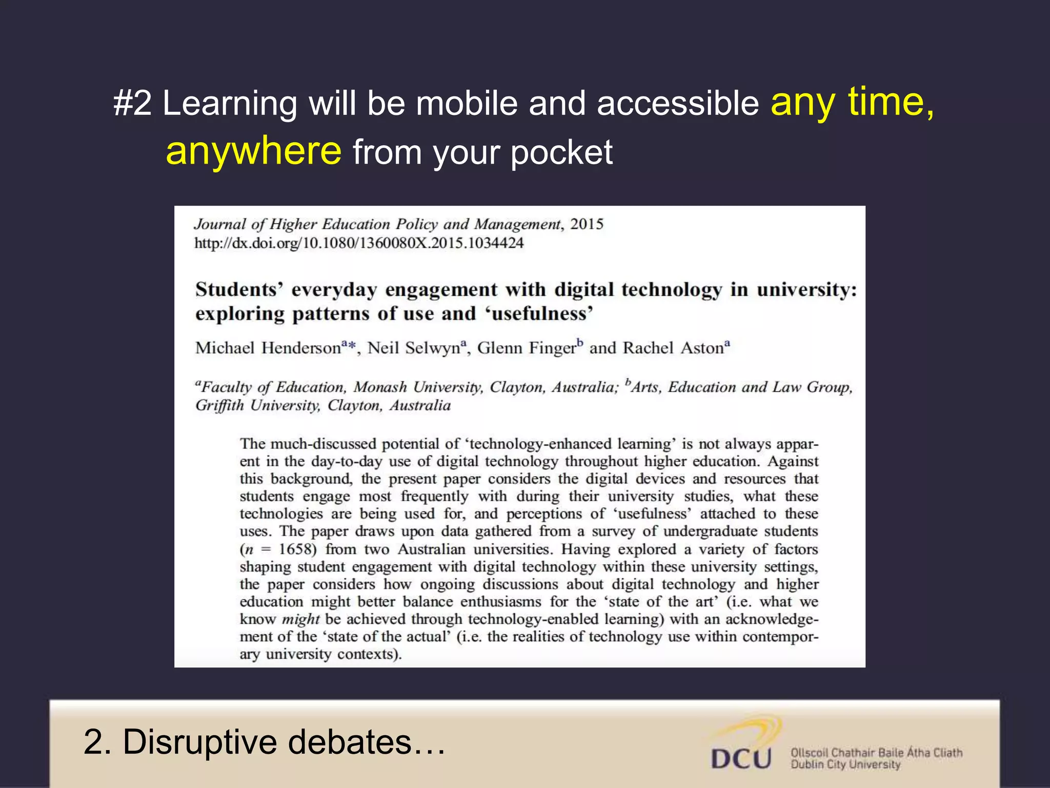 2. Disruptive debates…
#2 Learning will be mobile and accessible any time,
anywhere from your pocket
 