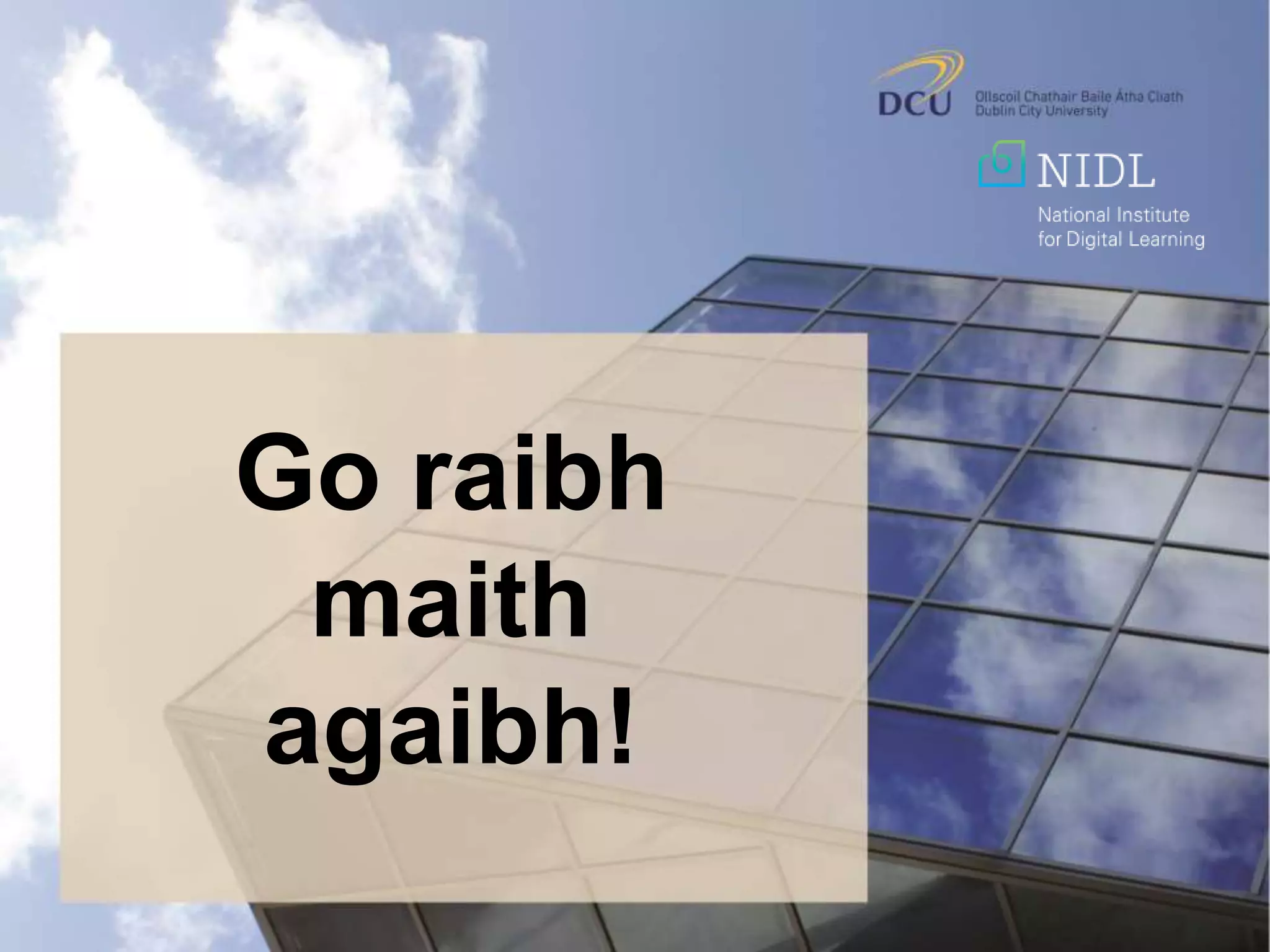 Go raibh
maith
agaibh!
 