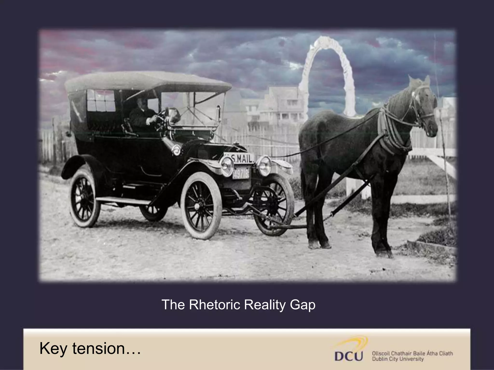 The Rhetoric Reality Gap
Key tension…
 