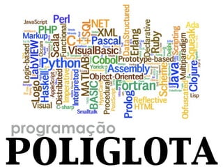 programação
poliglota
 