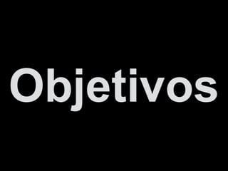 Objetivos
 