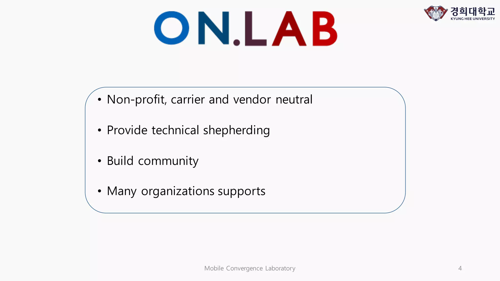 Mobile Convergence Laboratory 4
• Non-profit, carrier and vendor neutral
• Provide technical shepherding
• Build community
• Many organizations supports
 