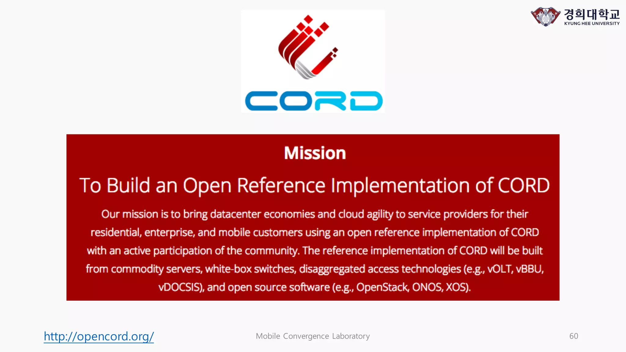 Mobile Convergence Laboratory 60http://opencord.org/
 