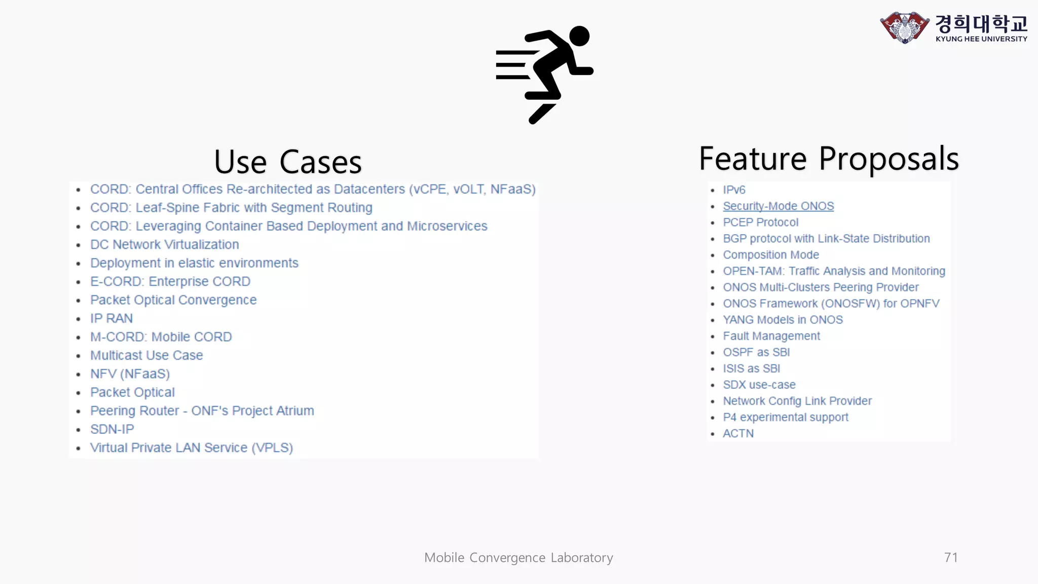 Mobile Convergence Laboratory 71
Use Cases Feature Proposals
 