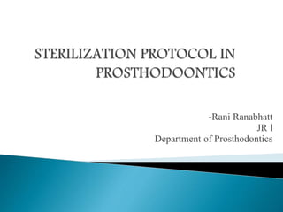 -Rani Ranabhatt
JR l
Department of Prosthodontics
 