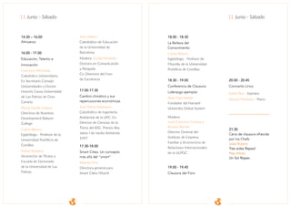 17.30-18.00
Smart Cities. Un concepto
más allá del “smart”
Mariola Pina
Directora general para
Smart Cities Hitachi
18.00 - 18.30
La Belleza del
Conocimiento
Carlos Blanco
Egiptólogo - Profesor de
Filosofía de la Universidad
Pontificia de Comillas
17.00-17.30
Cambio climático y sus
repercusiones económicas
José María Baldasano
Catedrático de Ingeniería
Ambiental de la UPC. Ex-
Director de Ciencias de la
Tierra del BSC. Premio Rey
Jaime I de medio Ambiente
1997
18.30 - 19.00
Conferencia de Clausura:
Liderazgo ejemplar
Alain Paul Martin
Fundador del Harvard
University Global System
Modera:
Juan Francisco Corona y
Rosario Berriel
Director General del
Instituto de Empresa
Familiar y Vicerrectora de
Relaciones Internacionales
de la ULPGC
19.00 - 19.45
Clausura del Foro
20.00 - 20.45
Concierto Lírico
Isabel Rey - Soprano
Nauzet Mederos - Piano
21.30
Cena de clausura ofrecida
por los Chefs
José Rojano
Tres soles Repsol
Pep Arbós
Un Sol Repso
16.00 - 17.00
Educación, Talento e
Innovación
Francisco Michavila
Catedrátco Universitario,
Ex Secretario Consejo
Universidades y Doctor
Honoris Causa Universidad
de Las Palmas de Gran
Canaria
Alecia Gisella Lokpez
Directora de Business
Development Babson
College
Carlos Blanco
Egiptólogo - Profesor de la
Universidad Pontificia de
Comillas
Rafael Robaina
Vicerrector de Títulos y
Escuela de Doctorado
de la Universidad de Las
Palmas
Joan Mateo
Catedrático de Educación
de la Universidad de
Barcelona
Modera: Cecilia Kindelán
Doctora en Comunicación
y Abogada.
Co-Directora del Foro
de Excelencia
11 Junio - Sábado 11 Junio - Sábado
14.30 – 16.00
Almuerzo
 