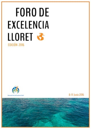 8-11 Junio 2016Asociación Foro de Excelencia Lloret
EDICIÓN 2016
 