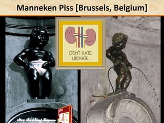 Manneken Piss [Brussels, Belgium]
 