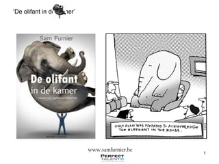 ‘De olifant in de kamer’
www.samfurnier.be
1
 