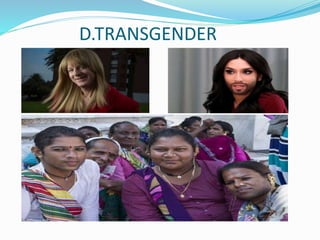 D.TRANSGENDER
 
