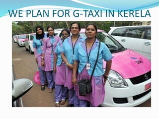 WE PLAN FOR G-TAXI IN KERELA
 