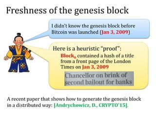 Freshness of the genesis block
I didn’t know the genesis block before
Bitcoin was launched (Jan 3, 2009)
Here is a heurist...