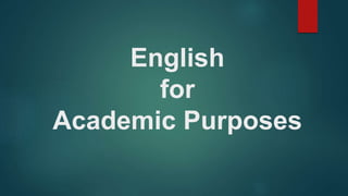 English
for
Academic Purposes
 
