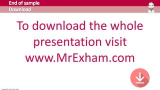 Copyright © 2016 Henry Exham
To download the whole
presentation visit
www.MrExham.com
 