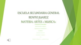 ESCUELA SECUNDARIA GENERAL
BENITO JUAREZ
MATERIA: ARTES « MUSICA»
TITULARDE LA MATERIA:
PROFR MARIO ALBERTO
RODRIGUEZ BARRIENTOS
ALUMNA:
KARINA YOZELYN
SANCHEZ RAMIREZ
2”A”
PIEDRAS NEGRAS A 7 JUNIO DE 2016
2 “
 