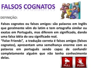 1°traduza para o português o false friend em destaque a sentenças