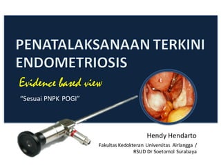 Evidence based view
Fakultas	Kedokteran	Universitas		Airlangga	/	
RSUD	Dr	Soetomol	Surabaya
Hendy	Hendarto
“Sesuai	PNPK	POGI”
 