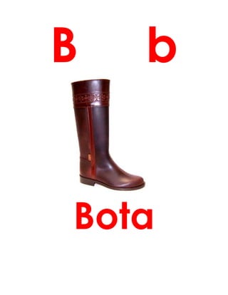B b
Bota
 