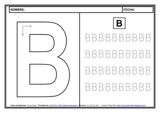 NOMBRE: FECHA:
Autor pictogramas: Sergio Palao Procedencia: ARASAAC (http://catedu.es/arasaac/) Licencia: CC (BY-NC-SA) Autora: Paqui Ruiz (http://mimundoautista.blogspot.com/).
BBBBBBBBBB
BBBBBBBBBB
BBBBBBBBBB
BBBBBBBBBB
B
 