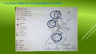Geomorfologia: Mapa dos trios geológicos da Penha:
Fig. 6- Mapa dos trios geológicos da Penha
 