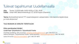 Tulevat tapahtumat Uudellamaalla
Aika: Torstai 1.9.2016 kello 14.00-16.00 ja 17.00.-19.00
Paikka: Urban Mill, Betonimiehen...