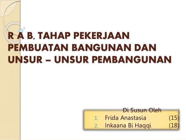 RAB, TAHAP PEKERJAAN PEMBUATAN BANGUNAN DAN UNSUR - UNSUR 