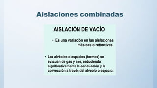 Aislaciones combinadas
 