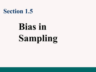 Section 1.5
Bias in
Sampling
 