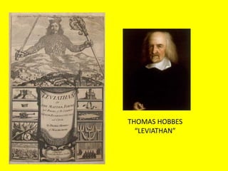 THOMAS HOBBES
“LEVIATHAN”
 