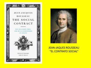 JEAN-JAQUES ROUSSEAU
“EL CONTRATO SOCIAL”
 