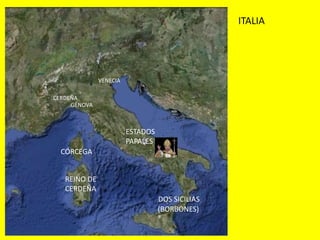 ITALIA
DOS SICILIAS
ESTADOS
PAPALES
CERDEÑA
GÉNOVA
CÓRCEGA
REINO DE
CERDEÑA
(BORBONES)
VENECIA
 