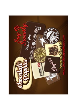 Our unique products raised embossed products are 100% chocolate.