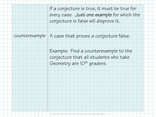 inductive
reasoning
conjecture
Reasoning that a rule or statement is true
because specific cases are true.
A statement believed true based on
inductive reasoning.
Complete the conjecture:
The product of an odd and an even number
is ______ .
 