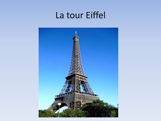 La tour Eiffel
 