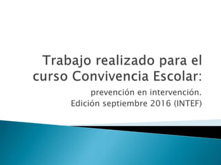 prevención en intervención.
Edición septiembre 2016 (INTEF)
 