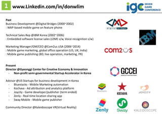 Past
Business Development @Digital Bridges (2000~2002)
: WAP-based mobile game on feature phone
Technical Sales Rep @IBM K...