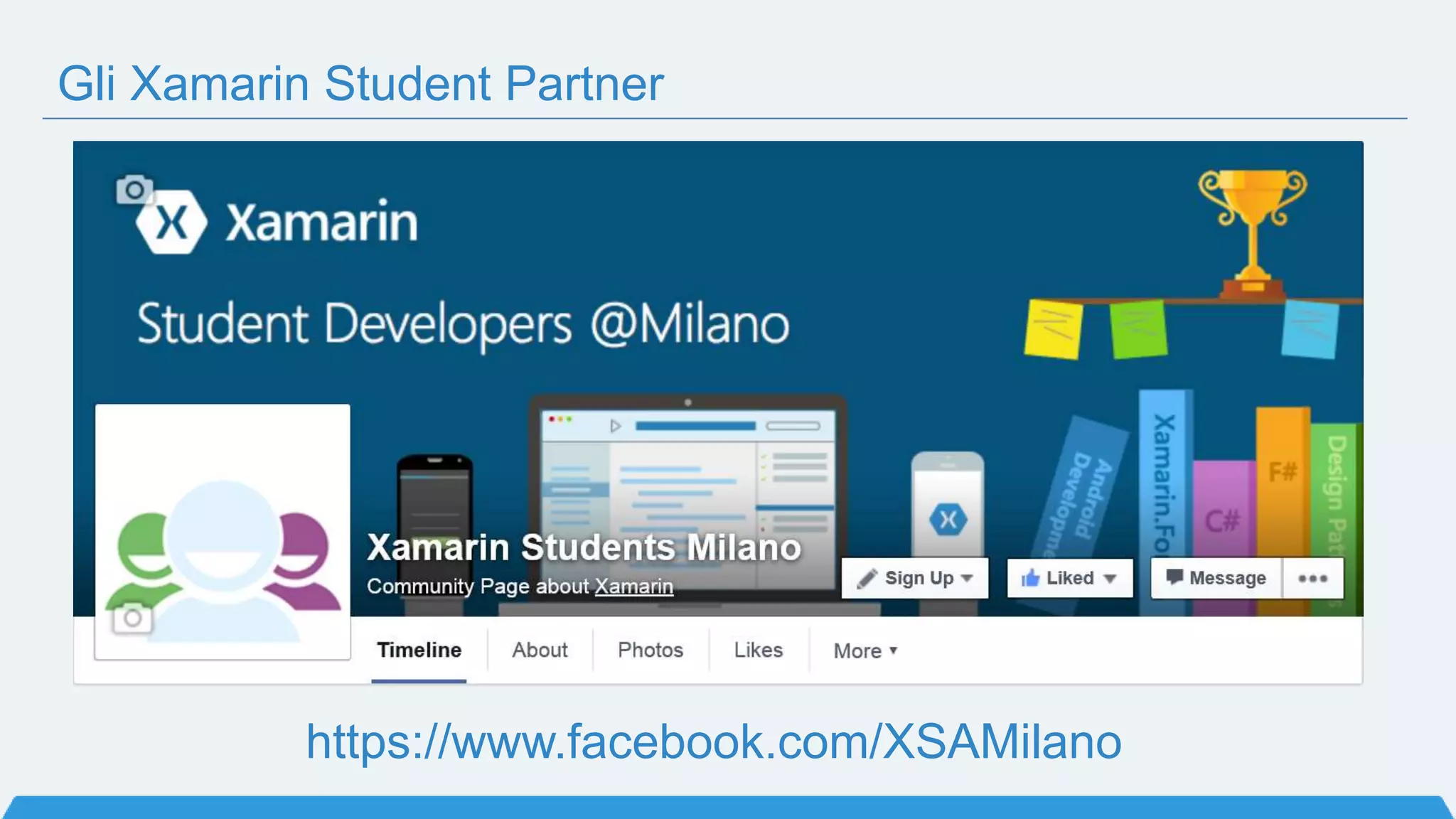 Gli Xamarin Student Partner
https://www.facebook.com/XSAMilano
 