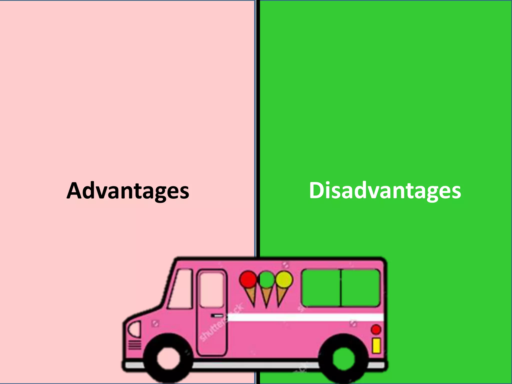 Advantages Disadvantages