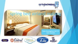 spring bed airland malang
Ruko Karangploso KAV 3C
0341-532505
 