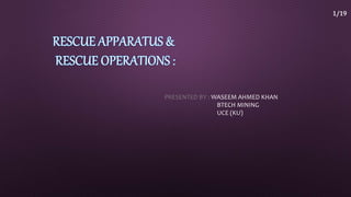 PRESENTED BY : WASEEM AHMED KHAN
BTECH MINING
UCE (KU)
1/19
 