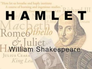 H A M L E T
William Shakespeare
 