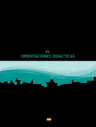 VI.
ORIENTACIONES DIDÁCTICAS
 
