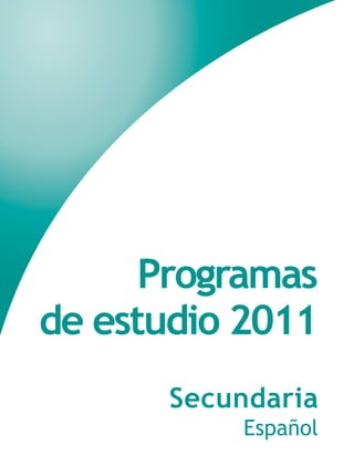 Programas
de estudio 2011
Secundaria
Español
 